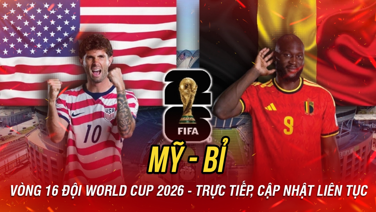 Trực tiếp Mỹ vs Bỉ vòng 16 đội World Cup 2026: Chờ đợi diễn biến kịch tính